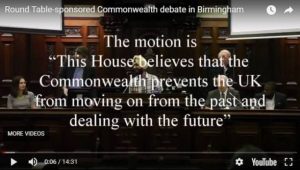 start of video debate on the Birmingham debate on This House believes that the Commonwealth prevents the UK from moving on from the past and dealing with the future